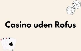 Casino Online Uden om Rufus En Guide til Online Spil